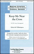 Keep Me Near the Cross SATB choral sheet music cover
